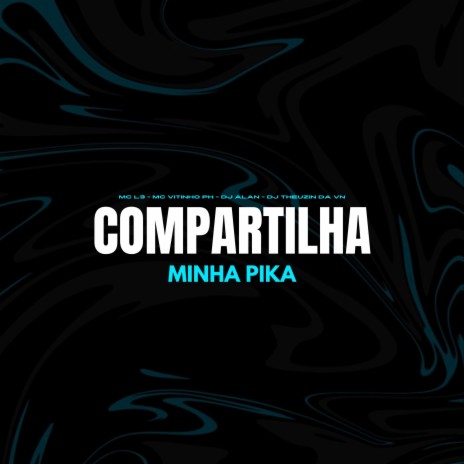 Compartilha Minha Pika (feat. Mc L3) | Boomplay Music