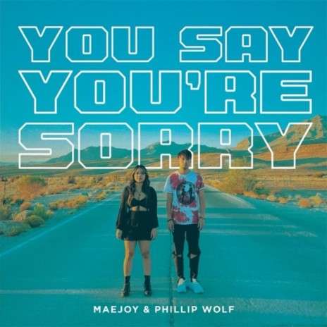 You Say You're Sorry ft. Phillip Wolf | Boomplay Music