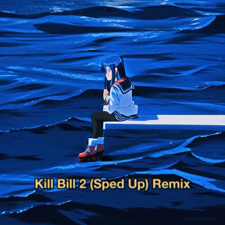 Kill Bill 2 (Sped Up) [Remix] | Boomplay Music