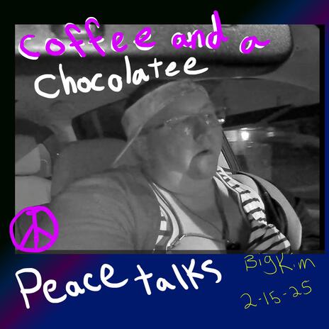 Coffee and a Chocolatee Peace talks | Boomplay Music