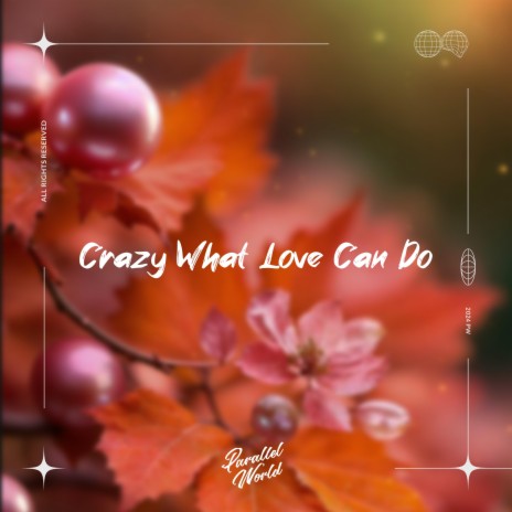 Crazy What Love Can Do ft. Slow Signal | Boomplay Music