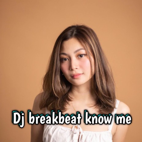 Dj Breakbeat Know Me | Boomplay Music