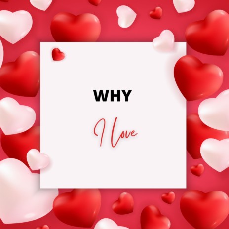 Why I Love | Boomplay Music