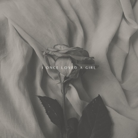 I Once Loved a Girl | Boomplay Music