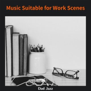 Music Suitable for Work Scenes
