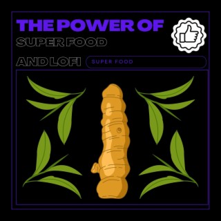 The Power of Super Food and Lofi