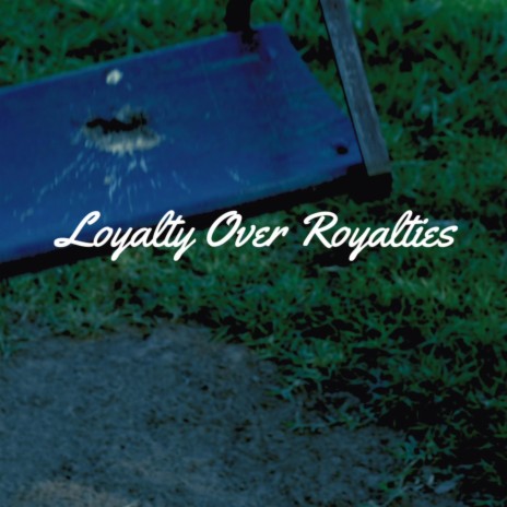 Loyalty Over Royalties | Boomplay Music
