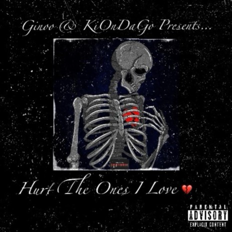 Hurt The Ones I Love.. ft. KiOnDaGo | Boomplay Music