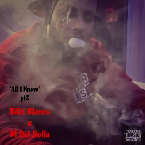 All I Know pt2 ft. Billz Blanco | Boomplay Music