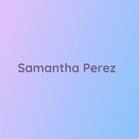 Samantha Perez | Boomplay Music