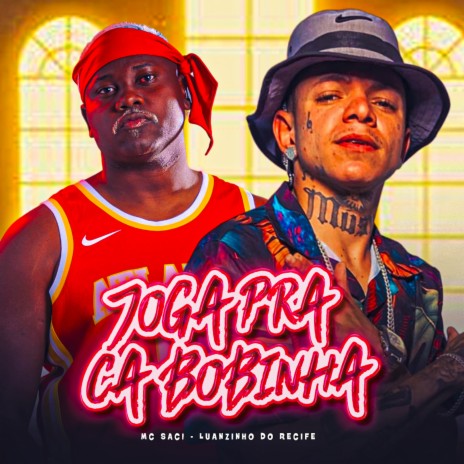 Joga pra Ca Bobinha ft. Mc saci | Boomplay Music