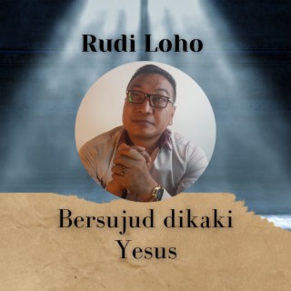 Bersujud Dikaki Yesus