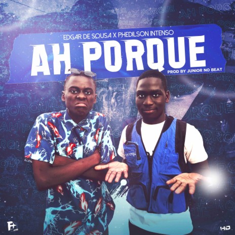 Ah Porque ft. Edgar de Sousa & Phedilson Intenso | Boomplay Music