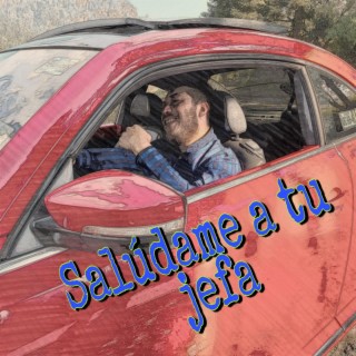 Saludame a tu jefa