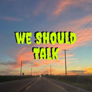 We Should Talk lyrics | Boomplay Music