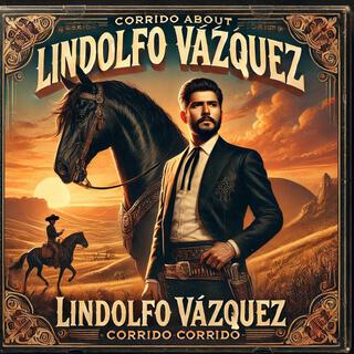 Corrido de lindolfo vasquez