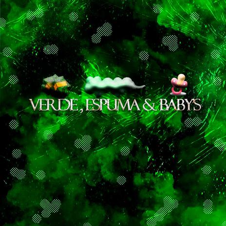 Verde, Espuma & Baby's ft. Jeel MG | Boomplay Music