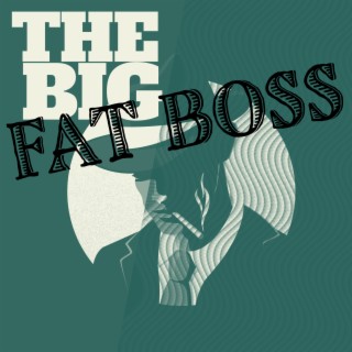 The Big Fat Boss