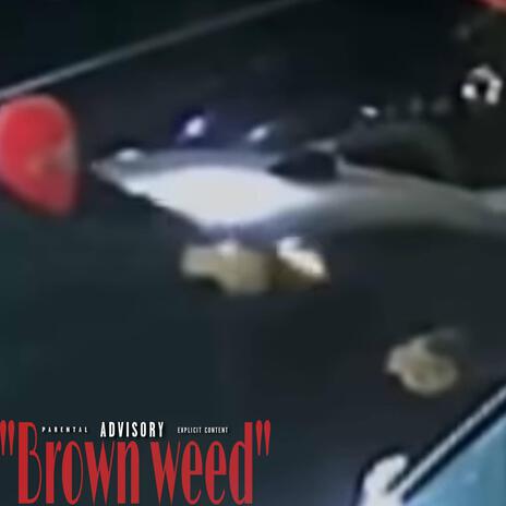 Brown Weed | Boomplay Music