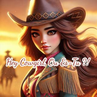 Hey Cowgirl, Ou Es-Tu ?!