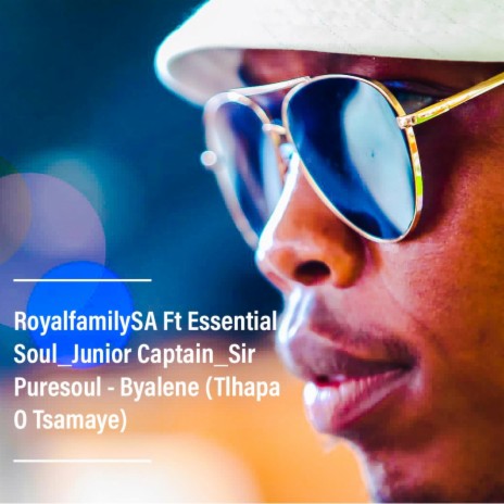 Byalene(Tlhapa O Tsamaye) ft. Essential Soul, Junior Captain & Sir Puresoul