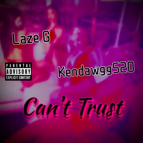 Can't Trust ft. Kendawgg520 | Boomplay Music