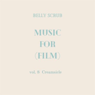 Music for (Film) Vol. 8: Creamsicle