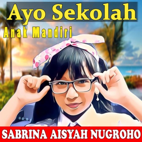 Ayo Sekolah (Anak Mandiri) | Boomplay Music