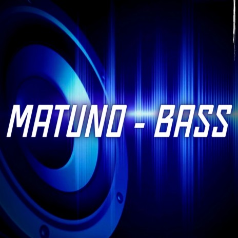 Matuno - Bass | Boomplay Music