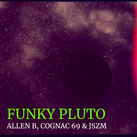 Funky Pluto ft. Cognac 69 & Jszm | Boomplay Music