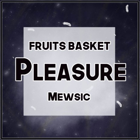 Pleasure (From Fruits Basket) (TV Size) | Boomplay Music