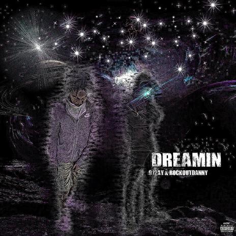 Dreamin ft. Rockout Danny | Boomplay Music