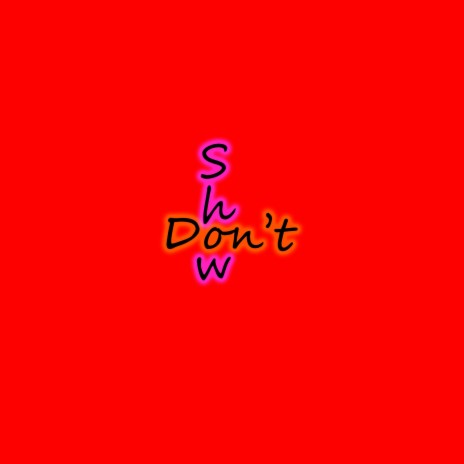 Don't Show | Boomplay Music