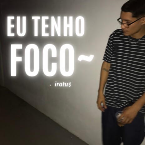 EU TENHO FOCO