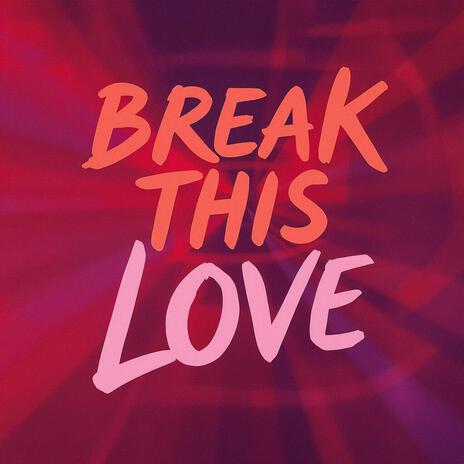 Break This Love