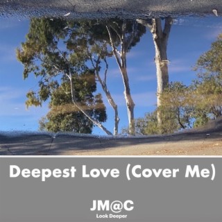 Deepest Love (Cover Me)