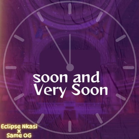 Soon And Very Soon ft. Eclipse Nkasi