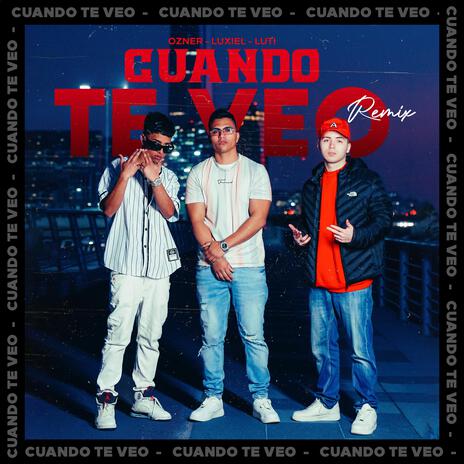 Cuando te veo (Remix) ft. Luti, Luxiel & Enaique | Boomplay Music