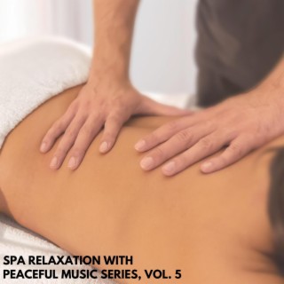 Spa Relaxation with Peaceful Music Series, Vol. 5