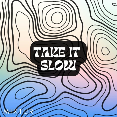 Take It Slow