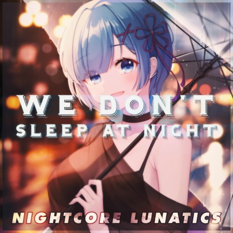 We Don't Sleep At Night | Boomplay Music