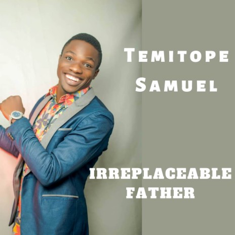 IRREPLACEABLE FATHER | Boomplay Music