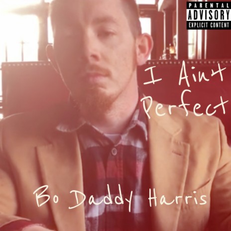 I Ain't Perfect | Boomplay Music