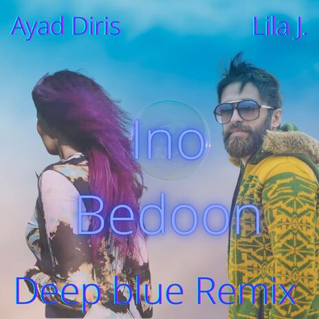 Ino Bedoon (Deep Blue Remix) ft. Ayad Diris | Boomplay Music