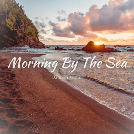 Morning By The Sea | Boomplay Music