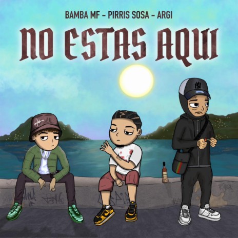 NO ESTAS AQUI ft. Pirris Sosa & Argi | Boomplay Music