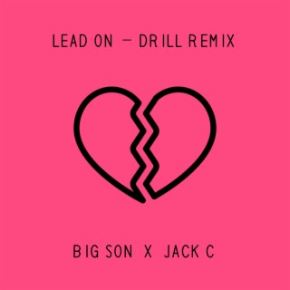 Lead On (Drill Remix) ft. Jack C lyrics | Boomplay Music