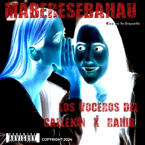 Maberesebahau (Que no te importe) ft. RAHIB & Los voceros del callejon | Boomplay Music