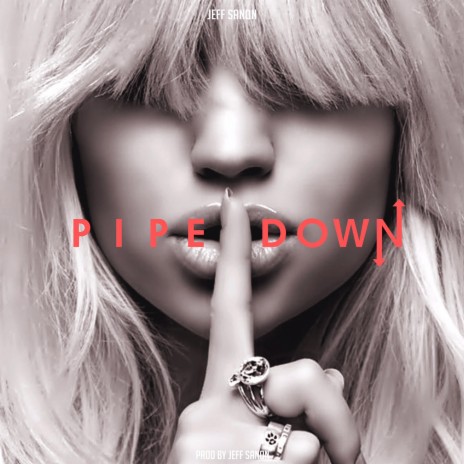 Pipe Down | Boomplay Music