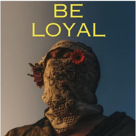 Be loyal | Boomplay Music